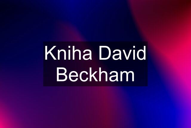 Kniha David Beckham