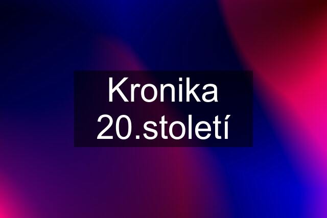 Kronika 20.století