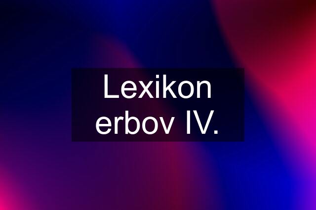 Lexikon erbov IV.