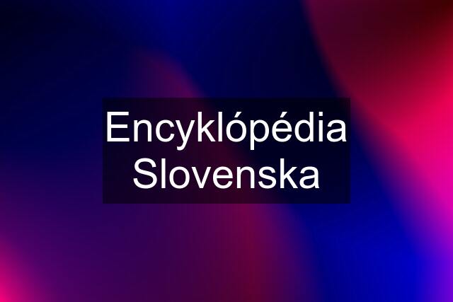 Encyklópédia Slovenska