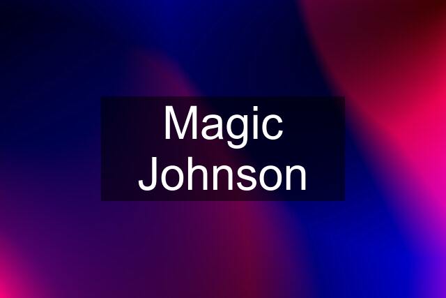 Magic Johnson