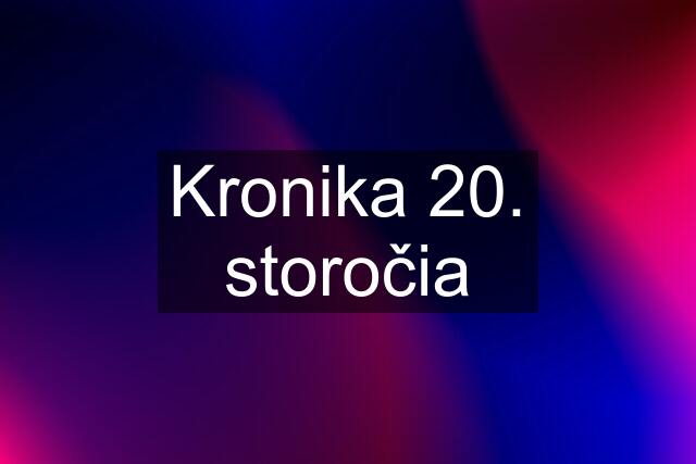 Kronika 20. storočia