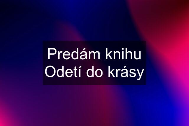 Predám knihu Odetí do krásy