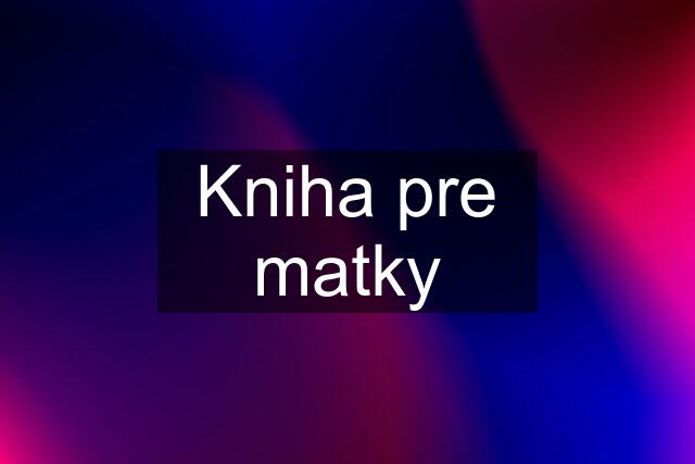 Kniha pre matky