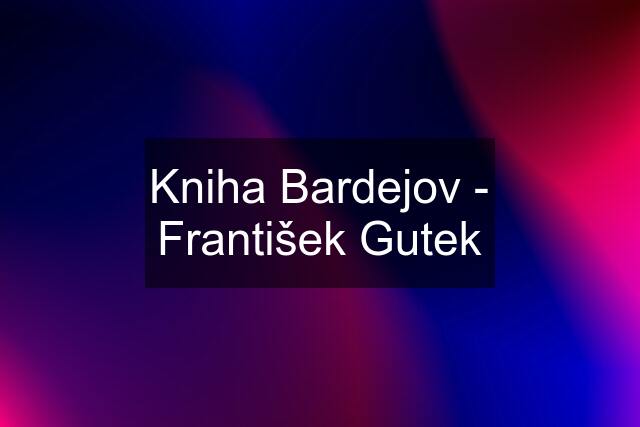 Kniha Bardejov - František Gutek