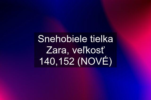 Snehobiele tielka Zara, veľkosť 140,152 (NOVÉ)