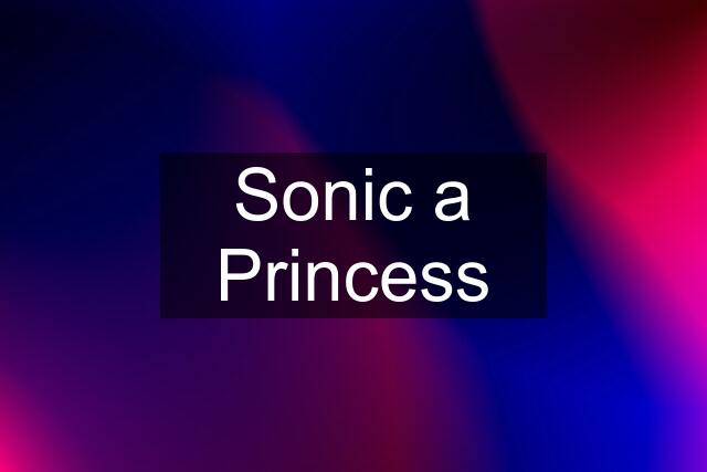 Sonic a Princess