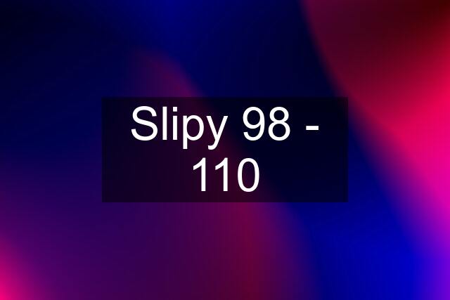 Slipy 98 - 110