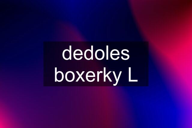 dedoles boxerky L