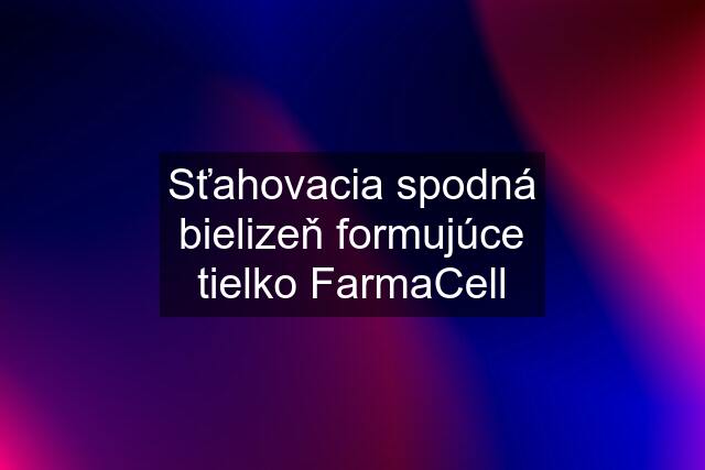 Sťahovacia spodná bielizeň formujúce tielko FarmaCell
