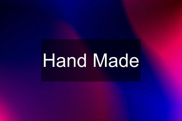 Hand Made