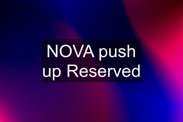 NOVA push up Reserved