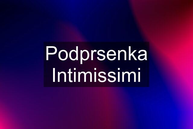 Podprsenka Intimissimi