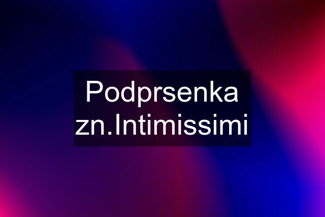 Podprsenka zn.Intimissimi