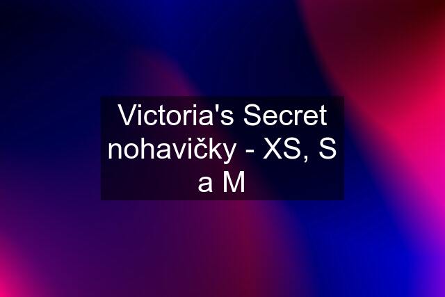 Victoria's Secret nohavičky - XS, S a M