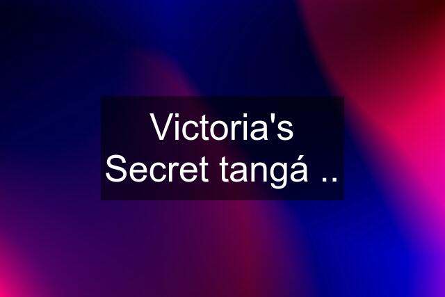 Victoria's Secret tangá ..