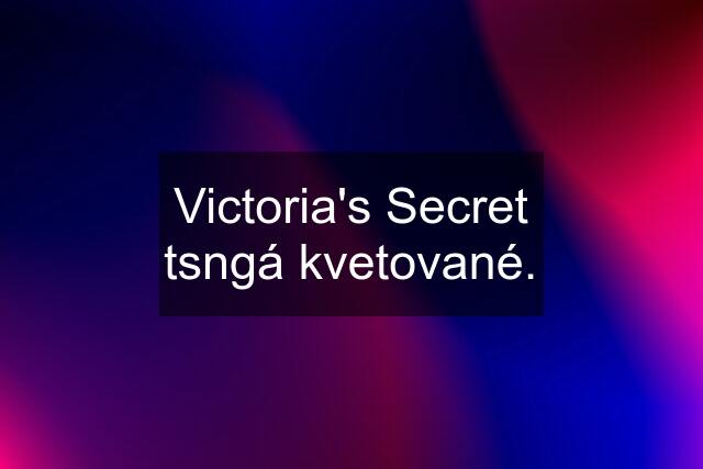 Victoria's Secret tsngá kvetované.