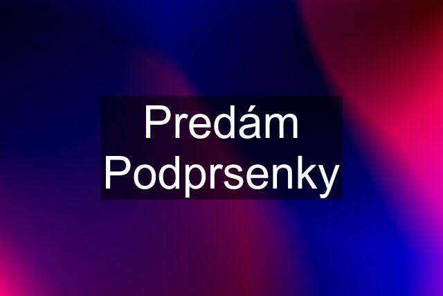 Predám Podprsenky