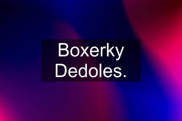 Boxerky Dedoles.