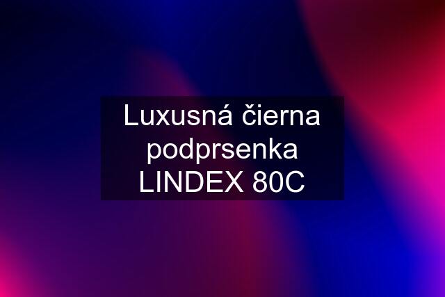 Luxusná čierna podprsenka LINDEX 80C