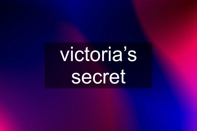 victoria’s secret