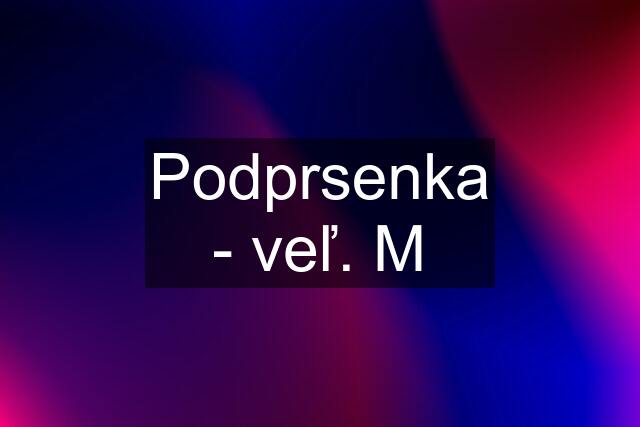 Podprsenka - veľ. M