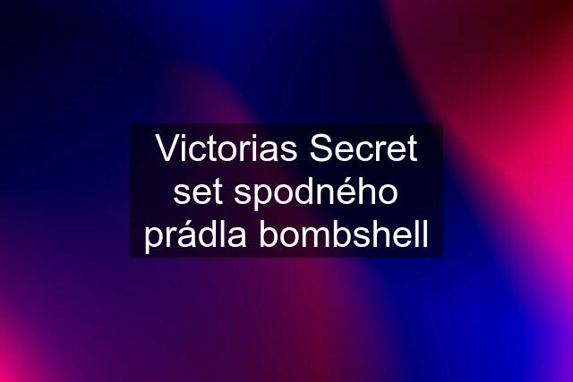 Victorias Secret set spodného prádla bombshell