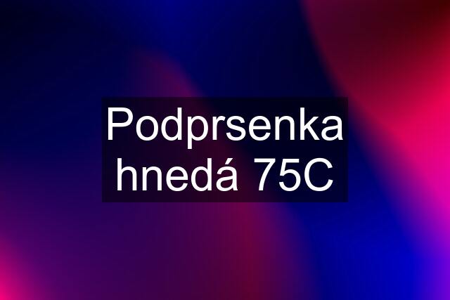 Podprsenka hnedá 75C