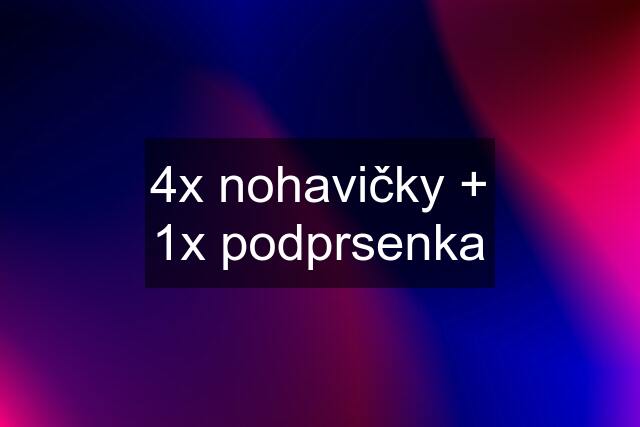 4x nohavičky + 1x podprsenka