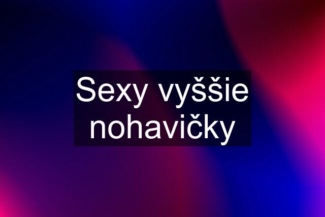 Sexy vyššie nohavičky