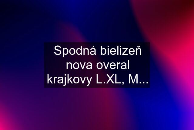 Spodná bielizeň nova overal krajkovy L.XL, M...