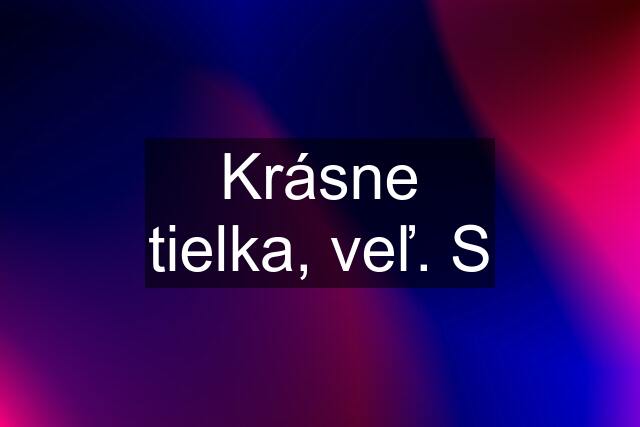 Krásne tielka, veľ. S