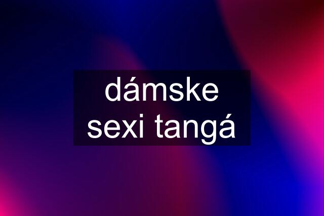 dámske sexi tangá