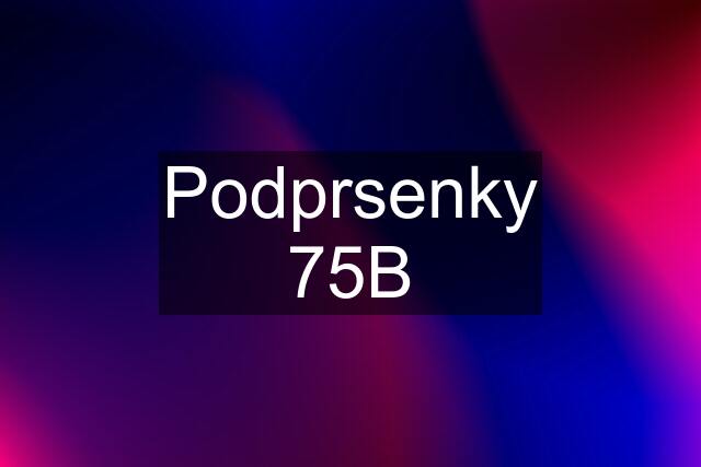 Podprsenky 75B