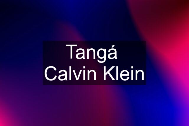 Tangá  Calvin Klein
