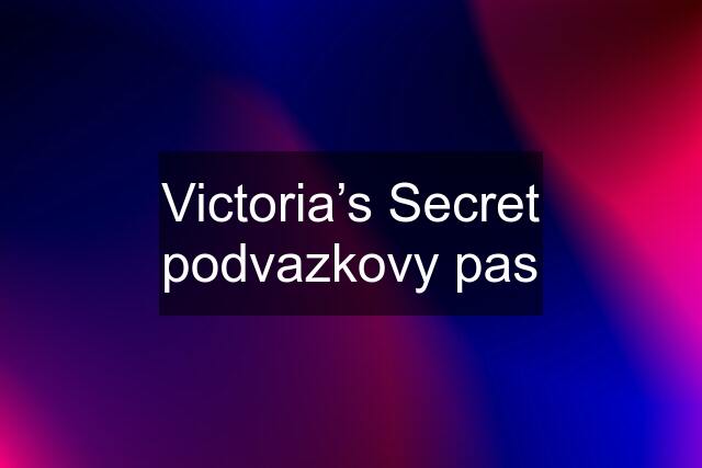 Victoria’s Secret podvazkovy pas