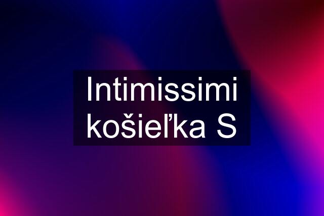 Intimissimi košieľka S