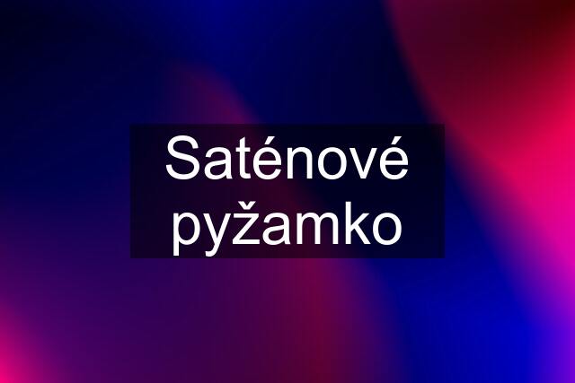 Saténové pyžamko