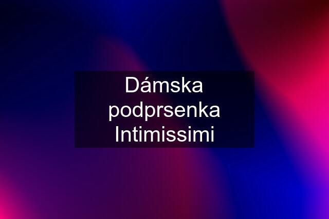 Dámska podprsenka Intimissimi