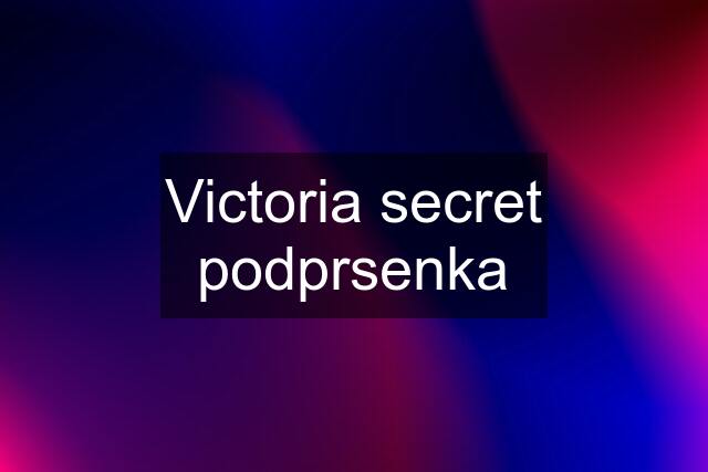 Victoria secret podprsenka