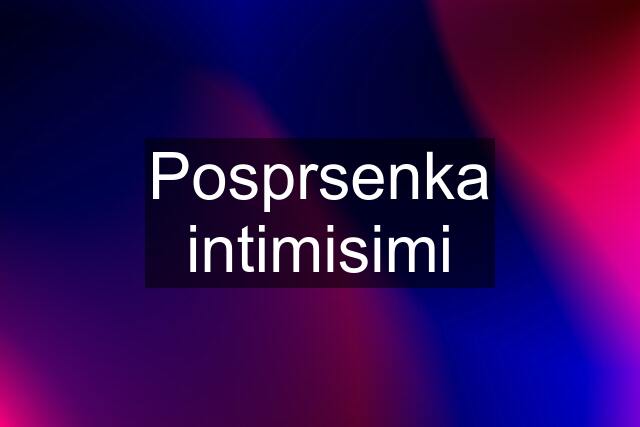 Posprsenka intimisimi