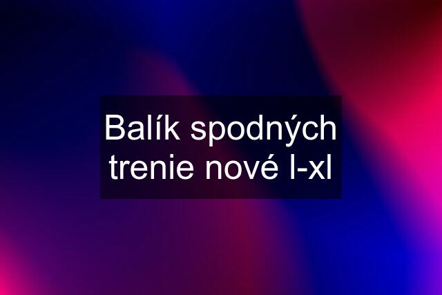 Balík spodných trenie nové l-xl