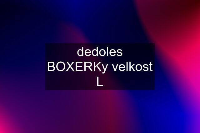 dedoles BOXERKy velkost L