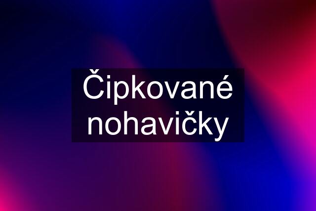 Čipkované nohavičky