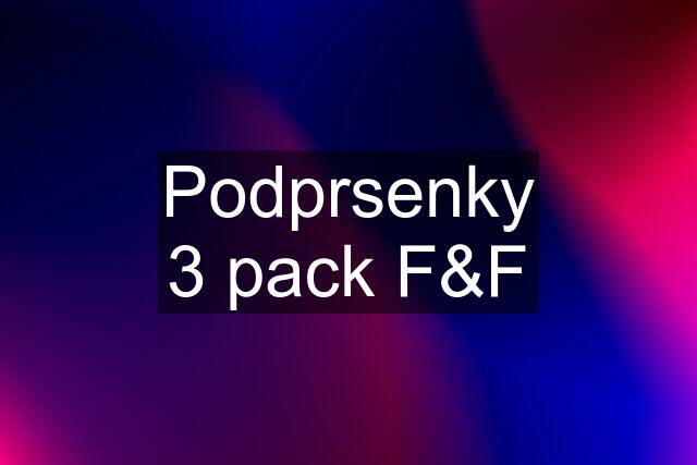 Podprsenky 3 pack F&F