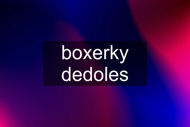 boxerky dedoles