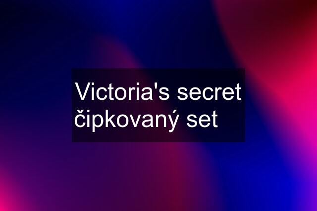 Victoria's secret čipkovaný set ღ