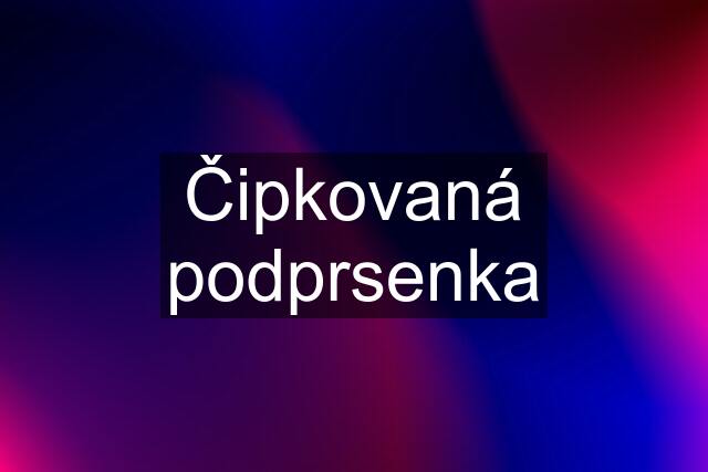 Čipkovaná podprsenka