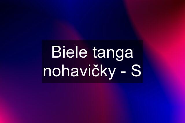 Biele tanga nohavičky - S