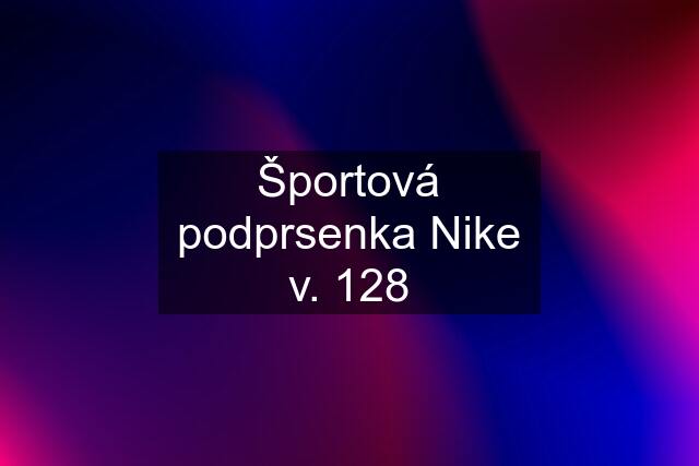 Športová podprsenka Nike v. 128